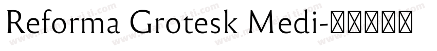 Reforma Grotesk Medi字体转换